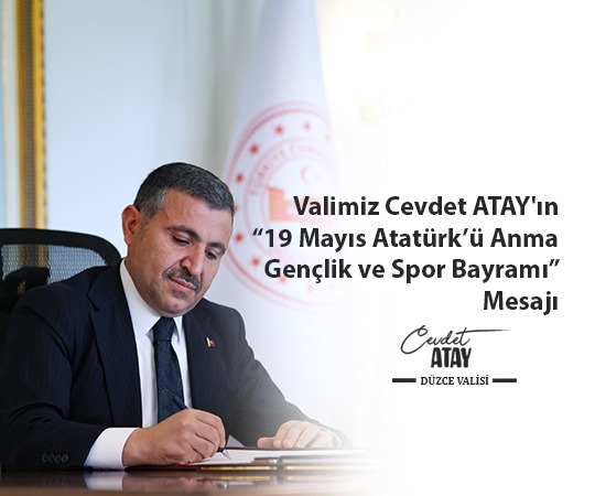 SAYIN DÜZCE VALİSİNİN 19 MAYIS MESAJI…