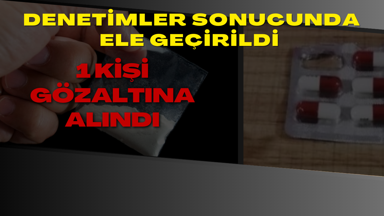 ÇOK MİKTARDA UYUŞTURUCU ELE GEÇİRİLDİ