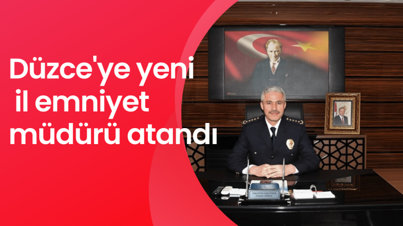 ADIYAMAN EMNİYET MÜDÜRÜ DÜZCE’DE