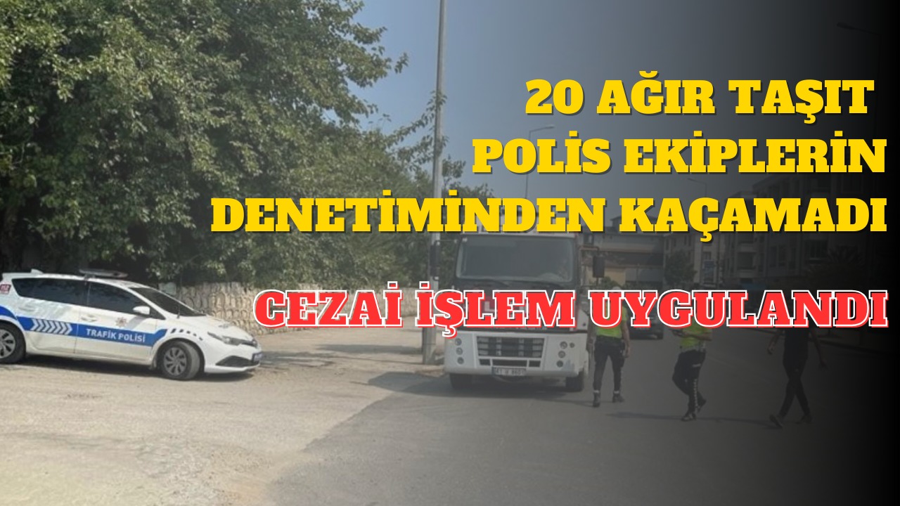 TIR VE KAMYONLARA DENETİM