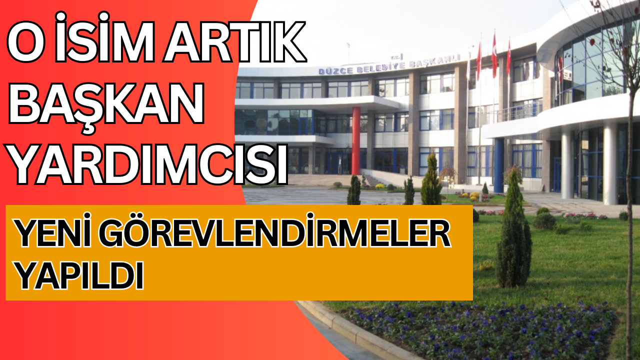 DÜZCE BELEDİYESİ’NDE GÖREV DEĞİŞİKLİĞİ