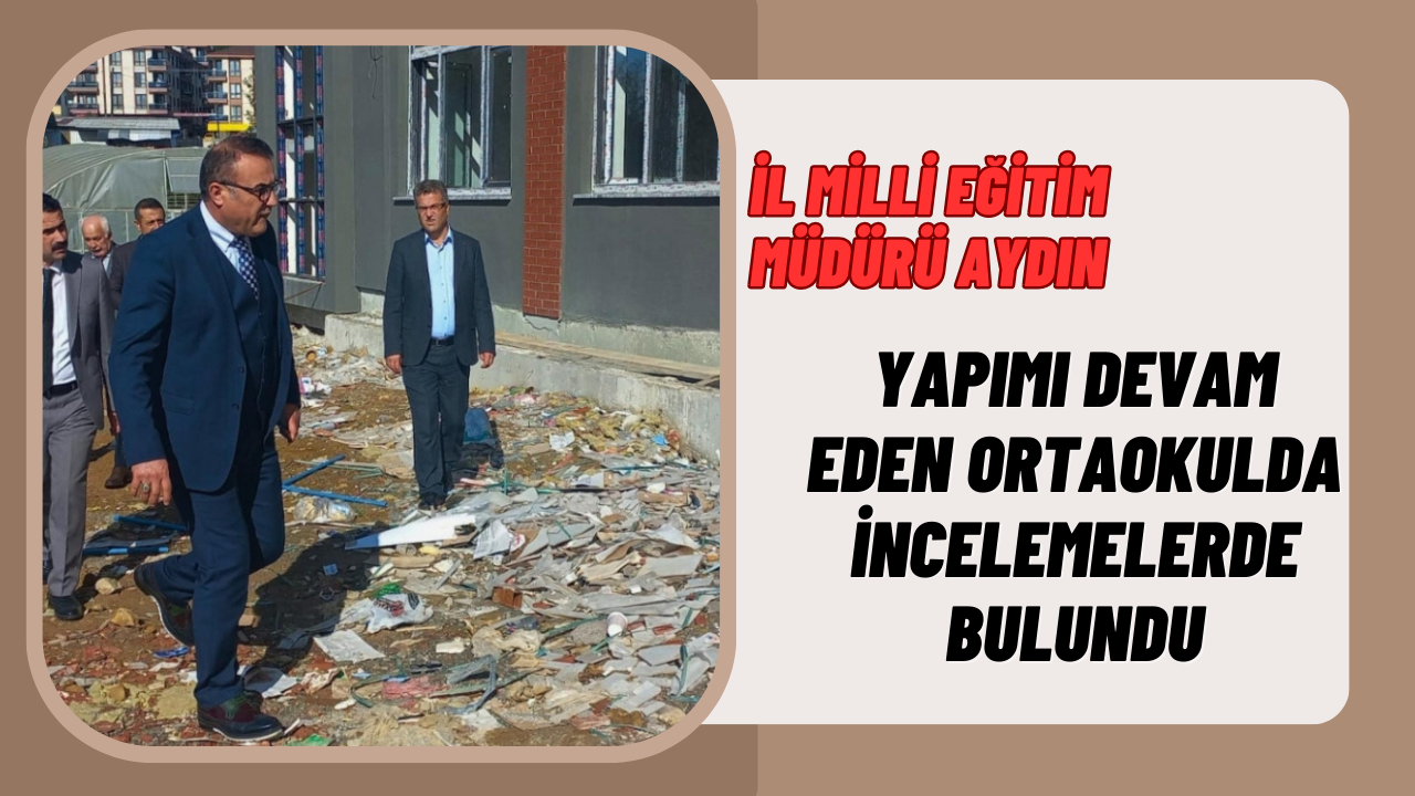 Müdür Aydın Çalışmaları Yerinde İnceledi