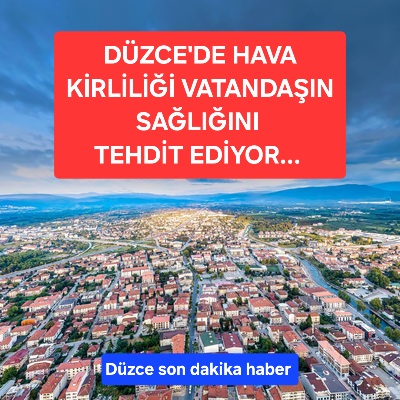 Düzce’de Hava Kirliliği Alarm Veriyor…