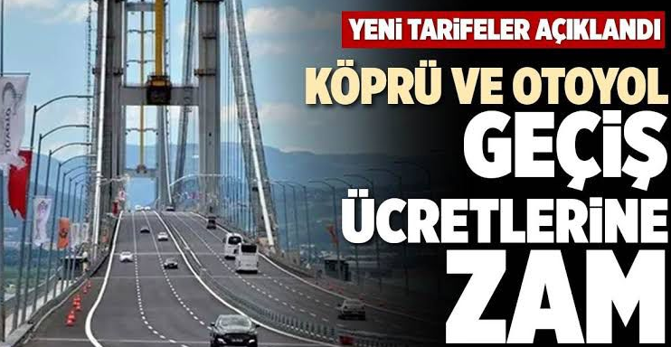 KÖPRÜ VE OTOYOL ÜCRETLERİNE ZAM! YENİ TARİFE AÇIKLANDI